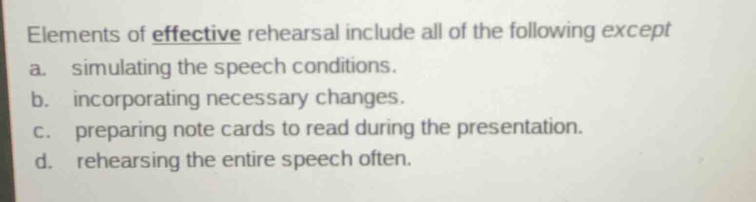 elements of effective rehearsal include all of the following except a. …