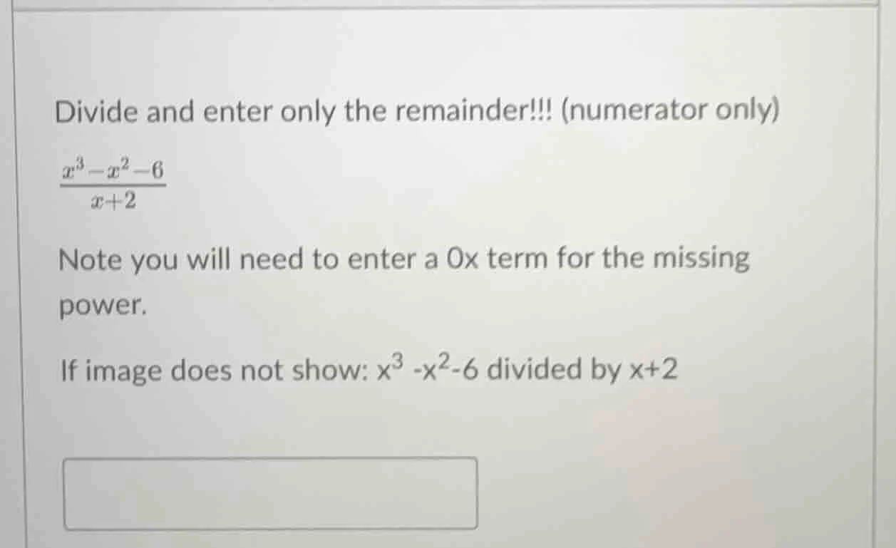 divide and enter only the remainder!!! (numerator only) \\(\\frac{x^3 -…