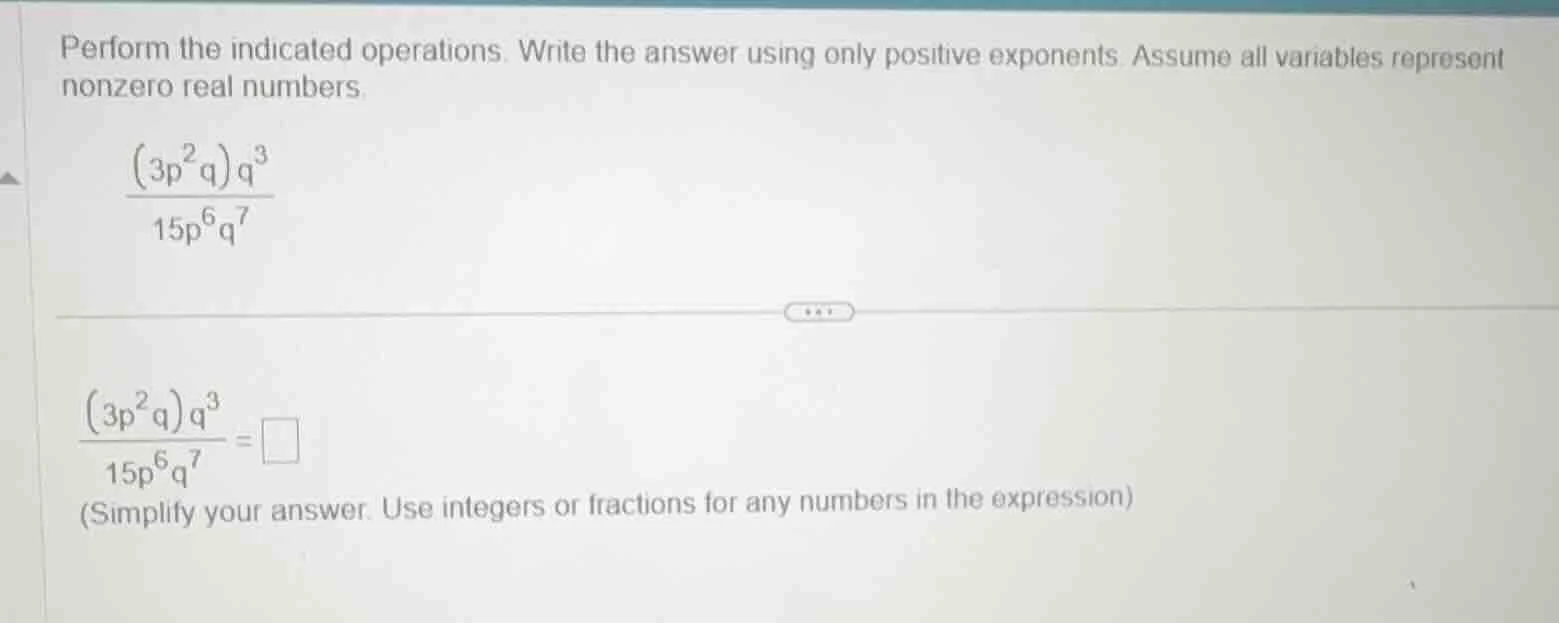 perform the indicated operations. write the answer using only positive …