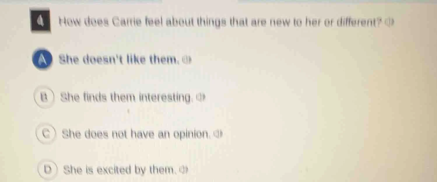 4 how does carrie feel about things that are new to her or different? a…