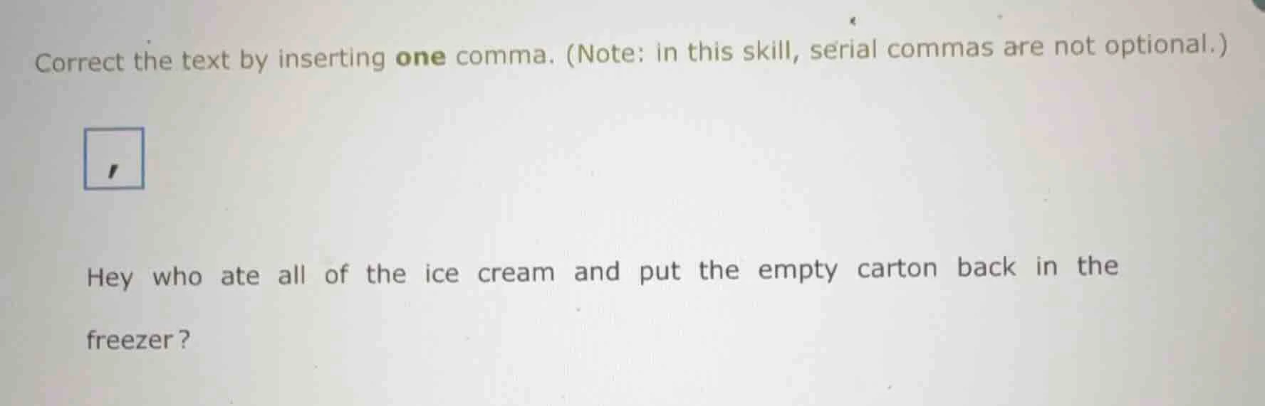 correct the text by inserting one comma. (note: in this skill, serial c…