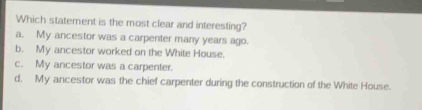 which statement is the most clear and interesting? a. my ancestor was a…