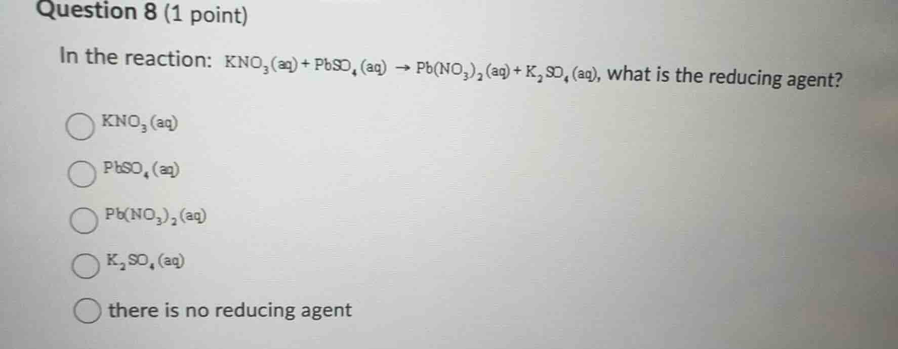 question 8 (1 point) in the reaction: $\\ce{kno_{3}(aq) + pbso_{4}(aq) …