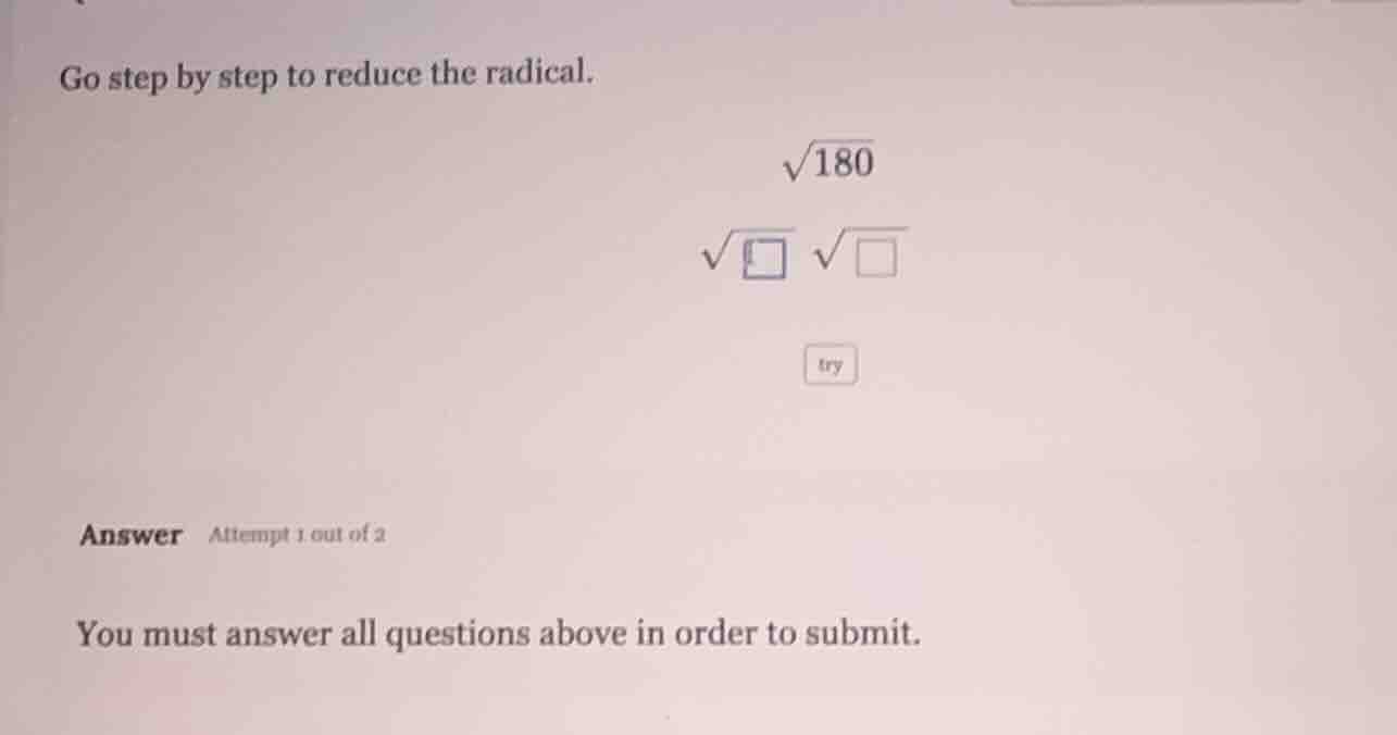 go step by step to reduce the radical. \\(\\sqrt{180}\\) \\(\\sqrt{\\sq…