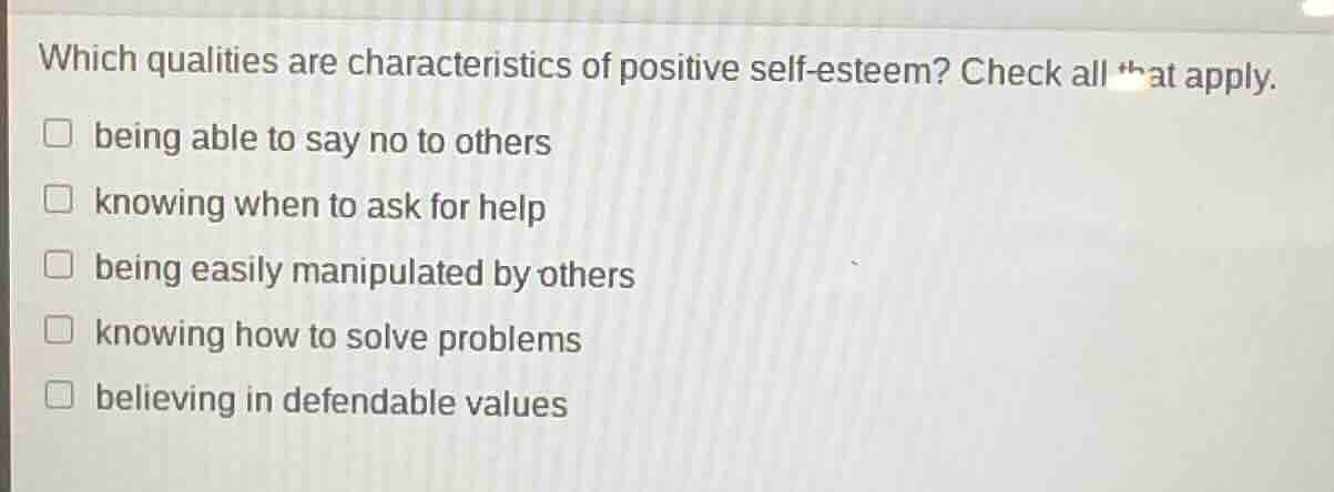 which qualities are characteristics of positive self - esteem? check al…