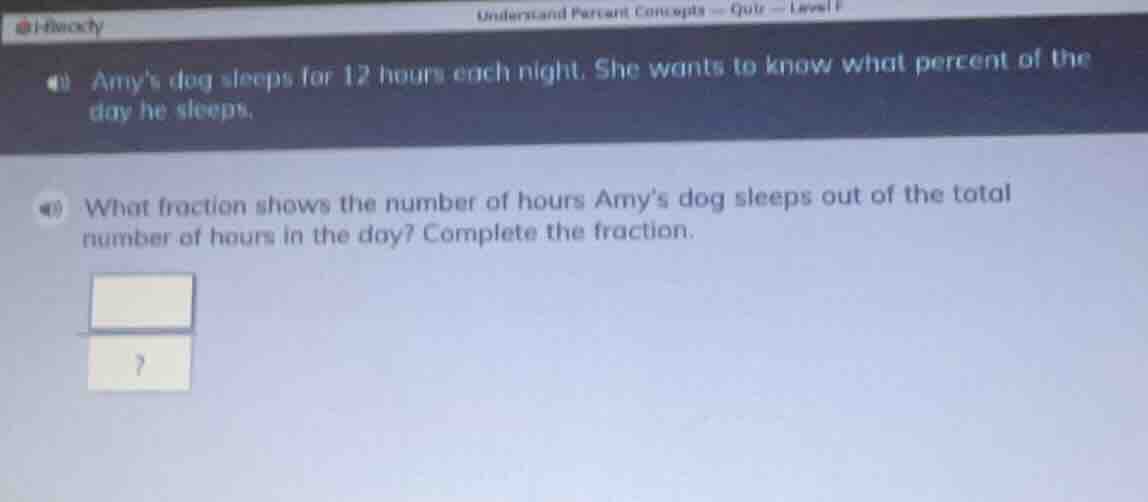 amys dog sleeps for 12 hours each night. she wants to know what percent…