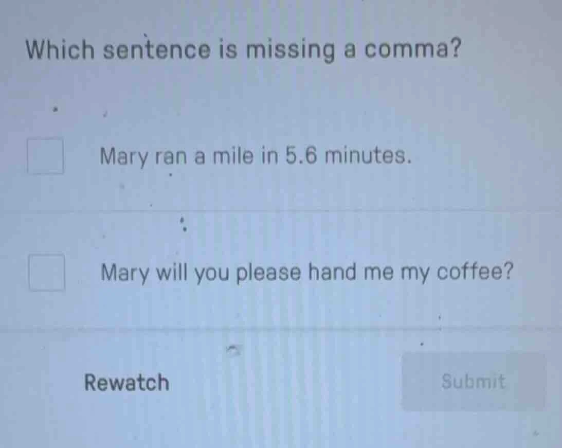 which sentence is missing a comma? mary ran a mile in 5.6 minutes. mary…
