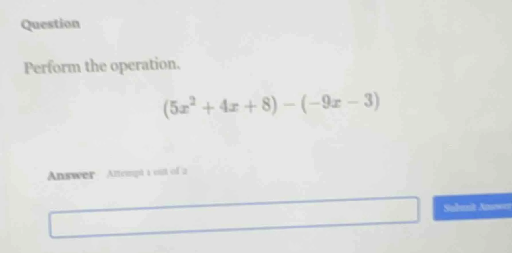 question perform the operation. $(5x^2 + 4x + 8) - (-9x - 3)$ answer at…