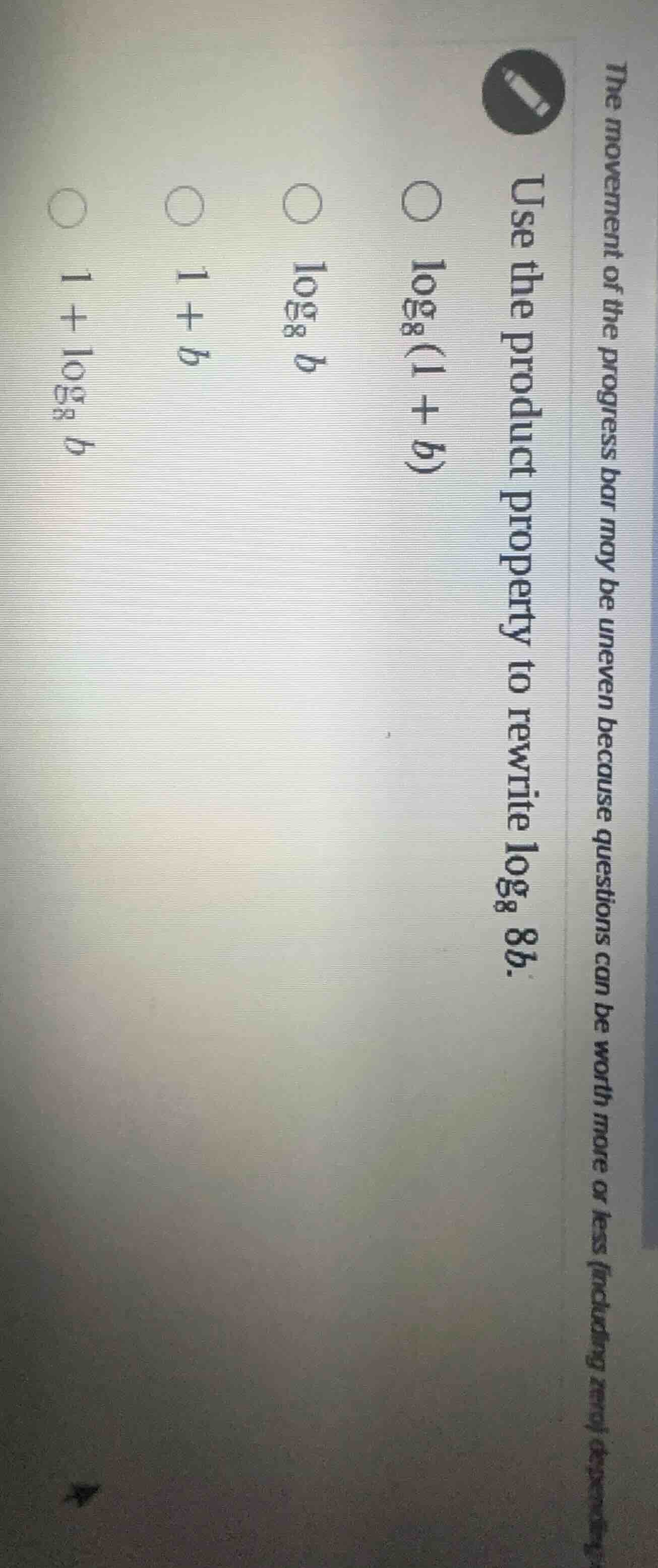 use the product property to rewrite \\(\\log_{8} 8b\\).\ \\(\\log_{8}(1…