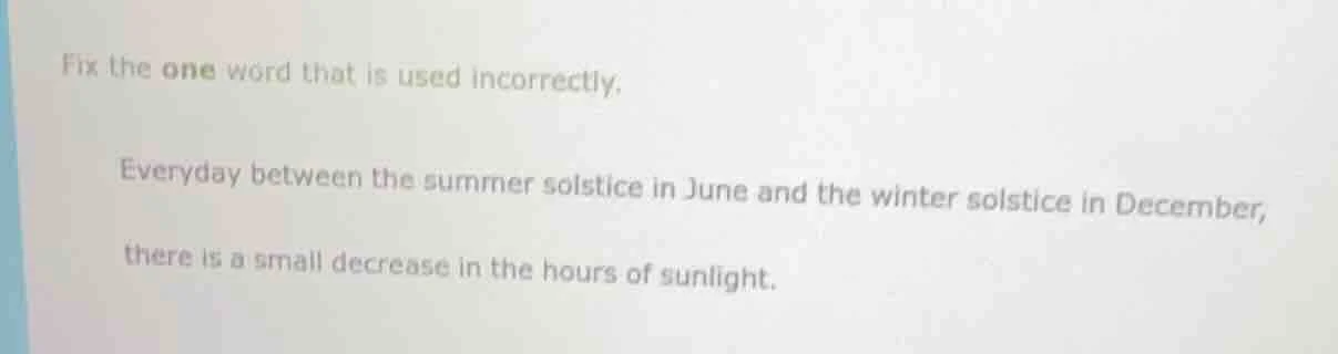 fix the one word that is used incorrectly, everyday between the summer …