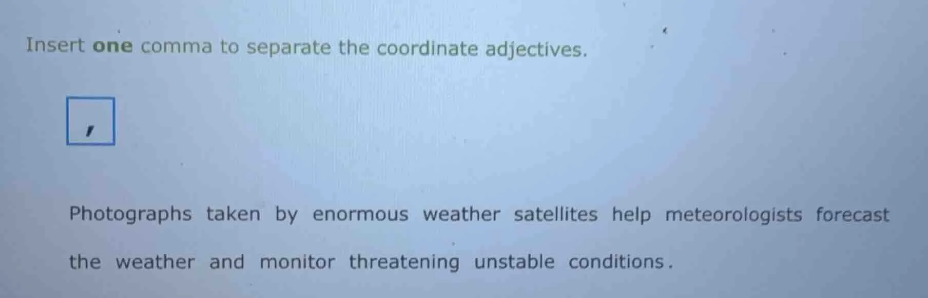 insert one comma to separate the coordinate adjectives. , photographs t…