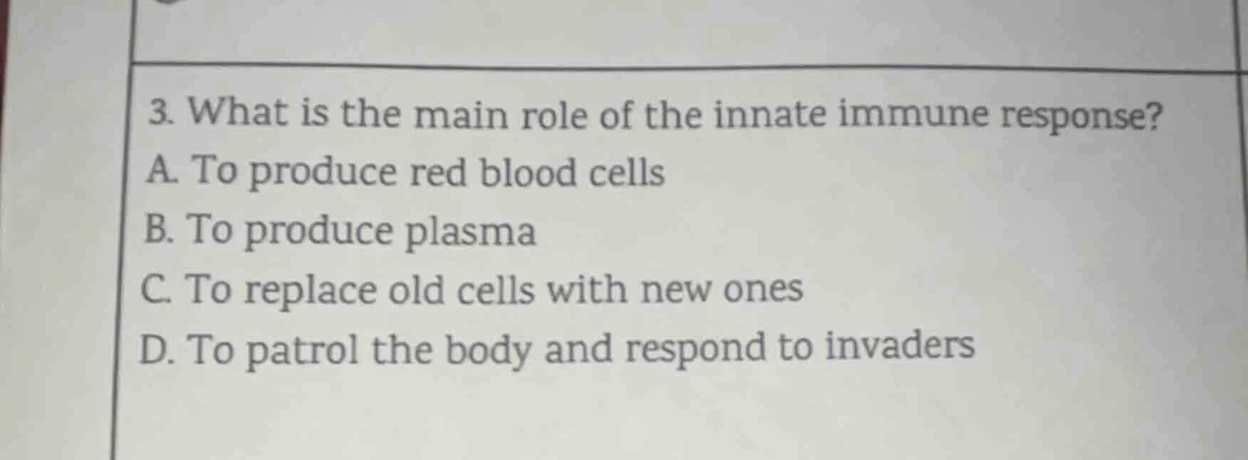 3. what is the main role of the innate immune response? a. to produce r…