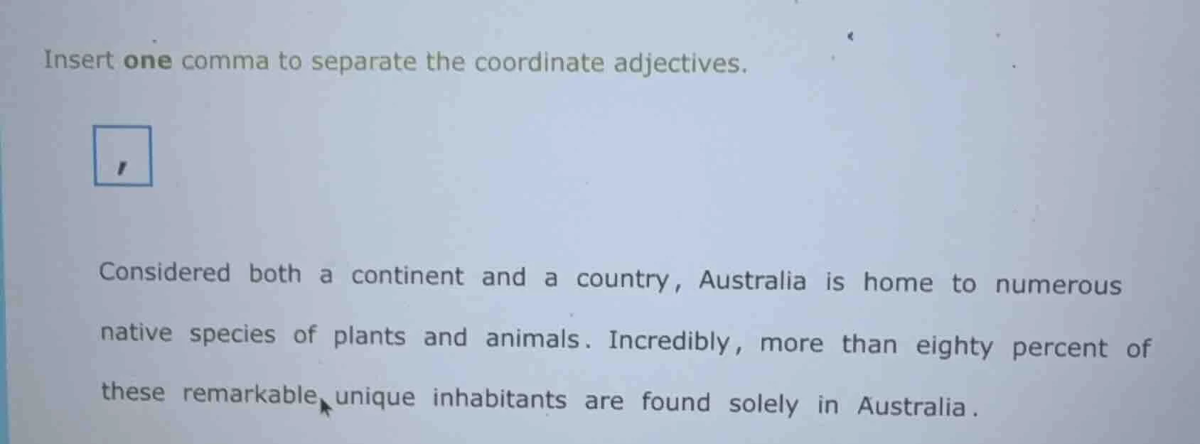 insert one comma to separate the coordinate adjectives. , considered bo…