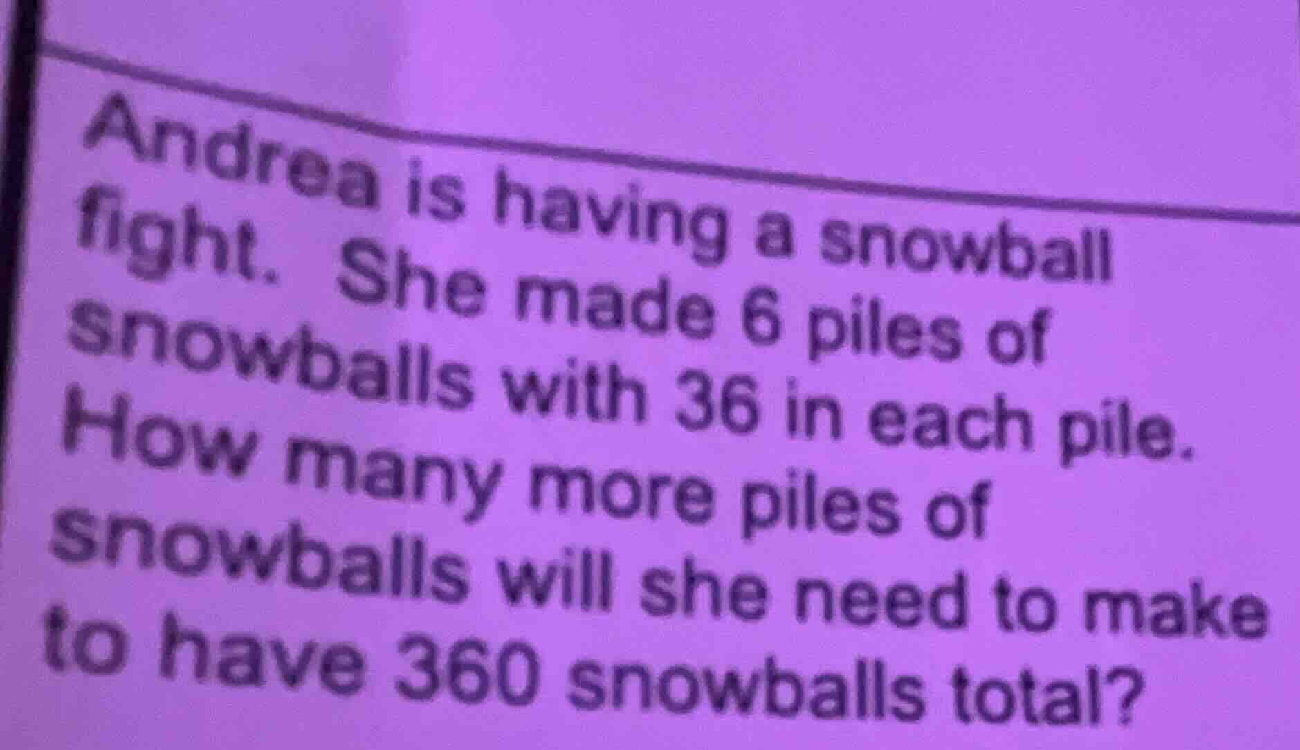 andrea is having a snowball fight. she made 6 piles of snowballs with 3…