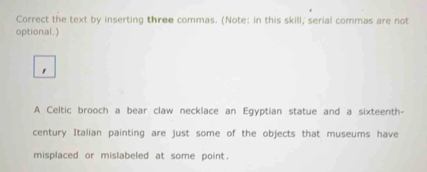 correct the text by inserting three commas. (note: in this skill, seria…