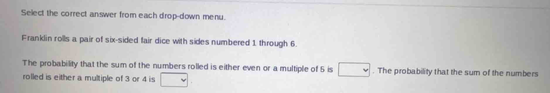 select the correct answer from each drop-down menu. franklin rolls a pa…