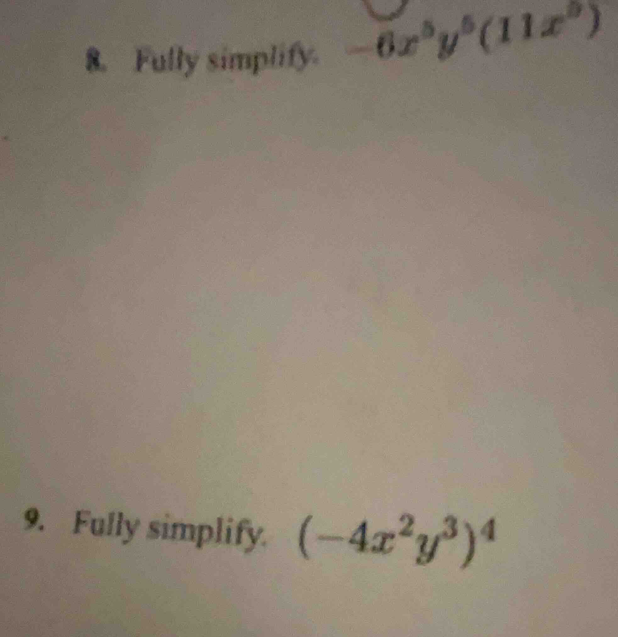 8. fully simplify: $-6x^{5}y^{8}(11x^{9})$ 9. fully simplify: $(-4x^{2}…