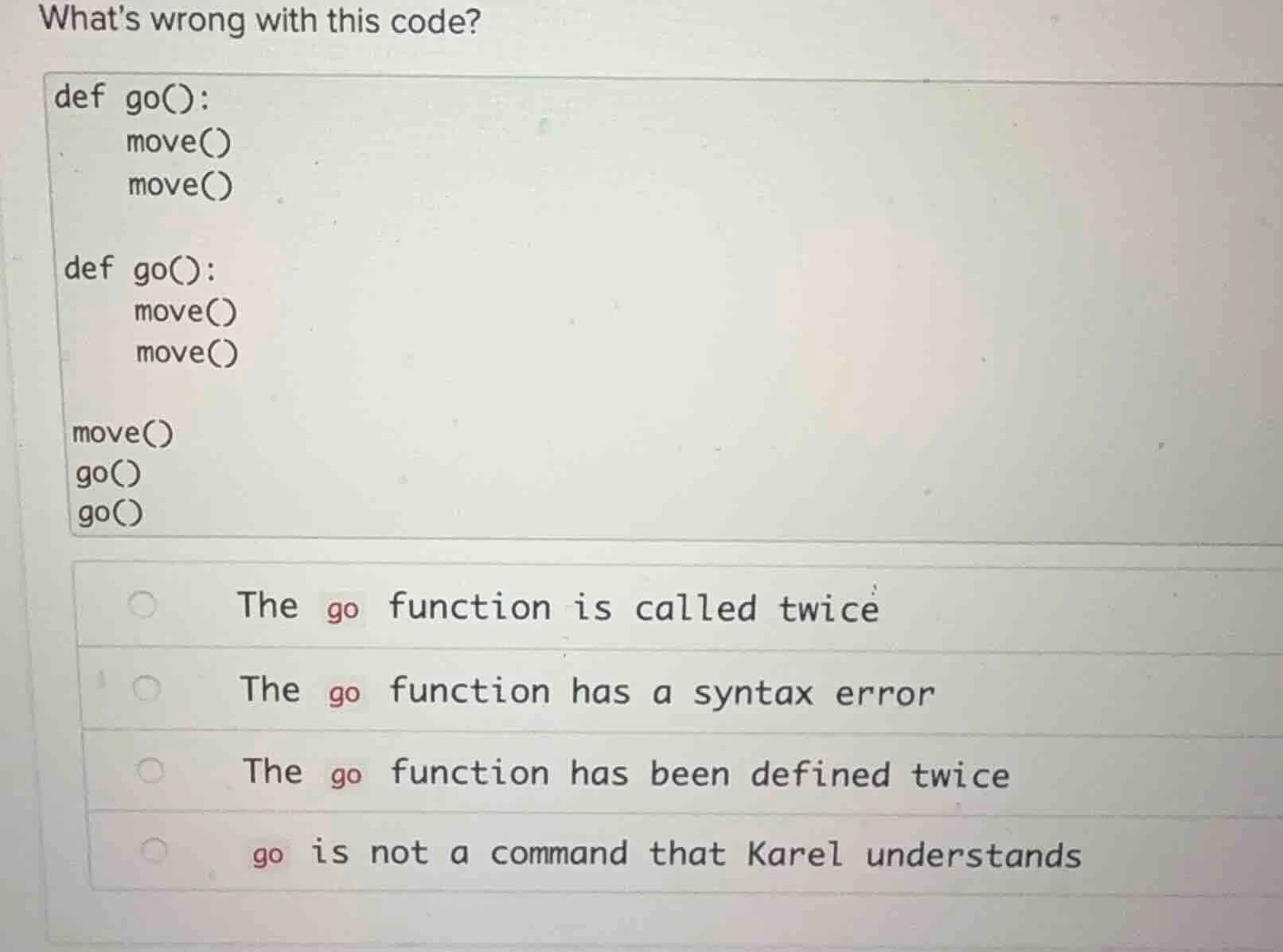 whats wrong with this code? def go(): move() move() def go(): move() mo…