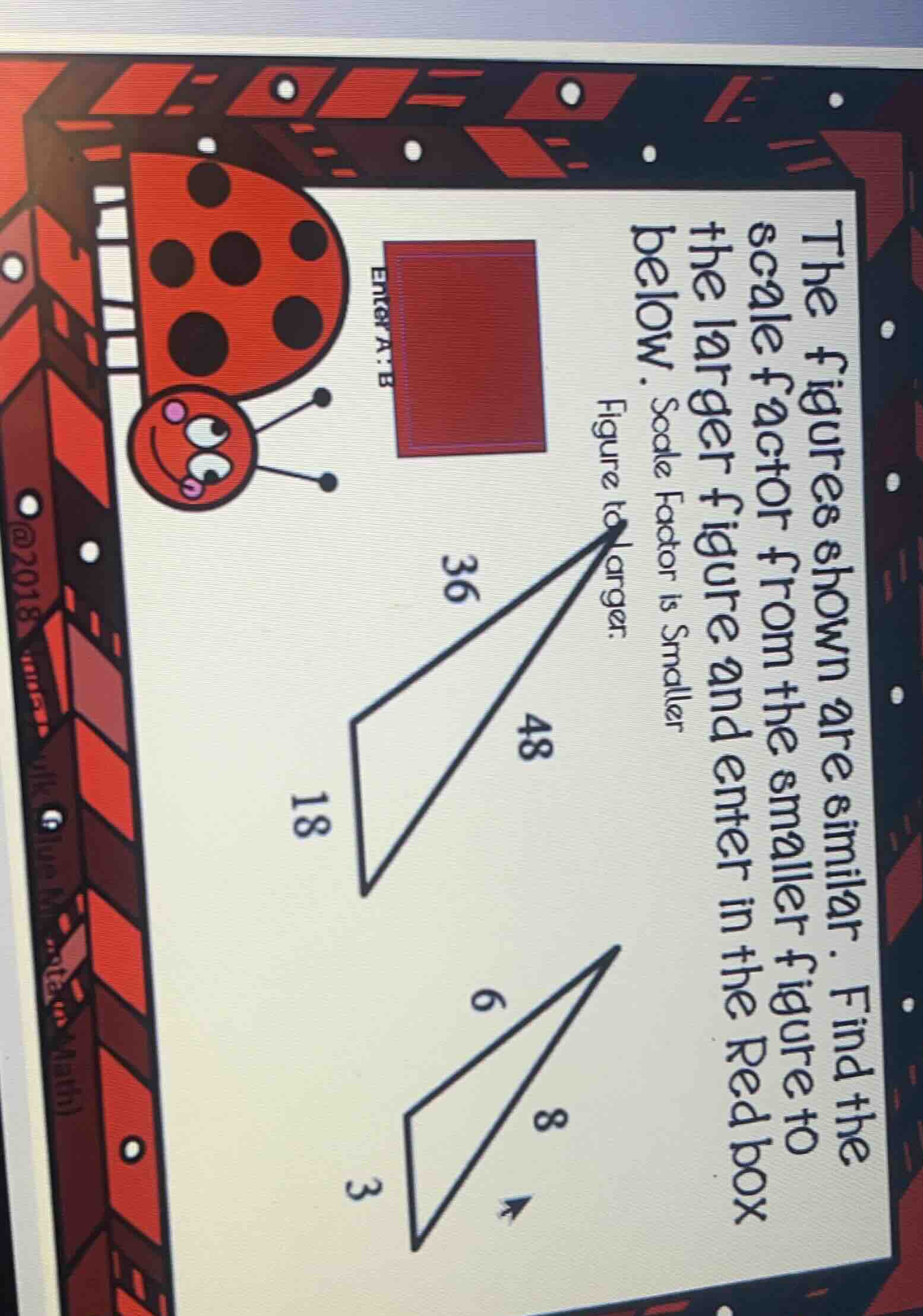 the figures shown are similar. find the scale factor from the smaller f…