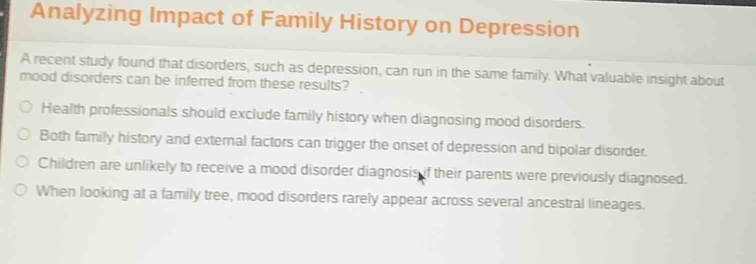 analyzing impact of family history on depression a recent study found t…