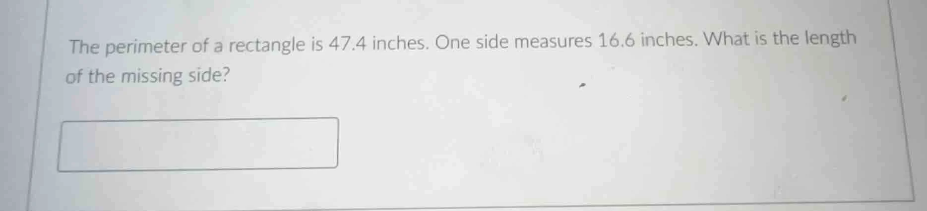 the perimeter of a rectangle is 47.4 inches. one side measures 16.6 inc…