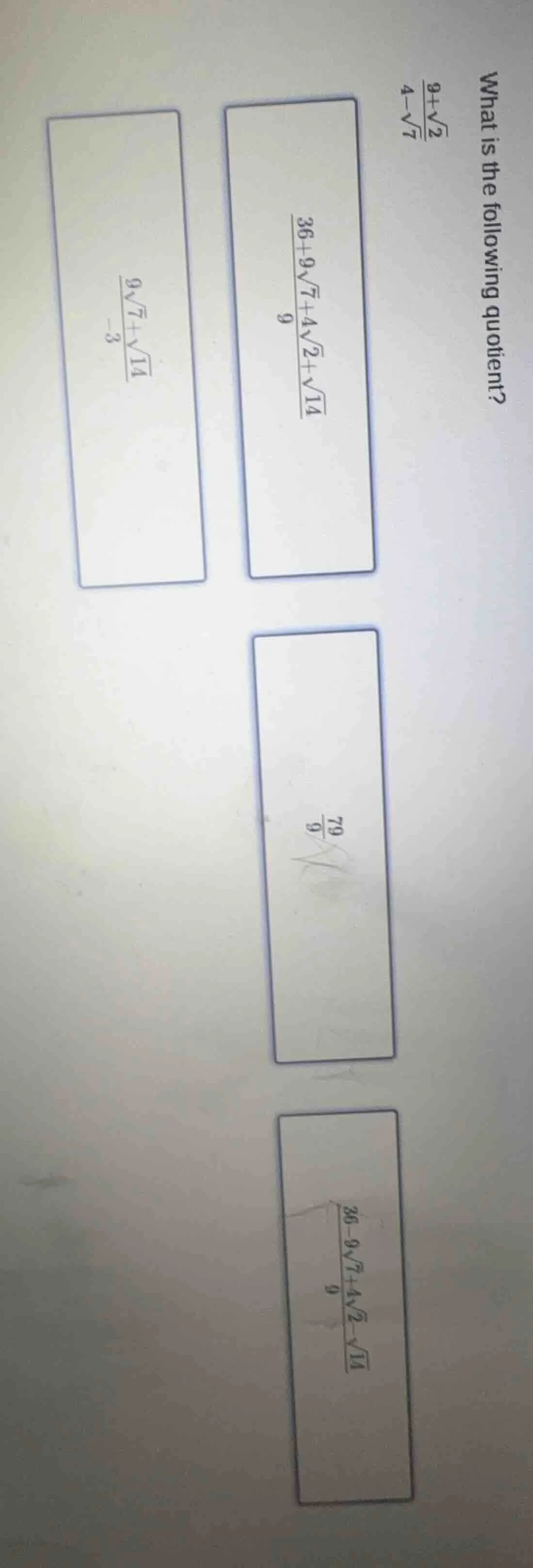 what is the following quotient? \\frac{8+\\sqrt{2}}{4-\\sqrt{7}} option…