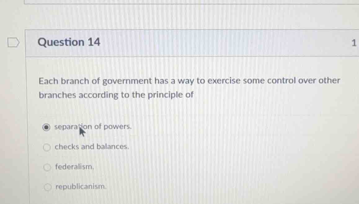 question 14 each branch of government has a way to exercise some contro…