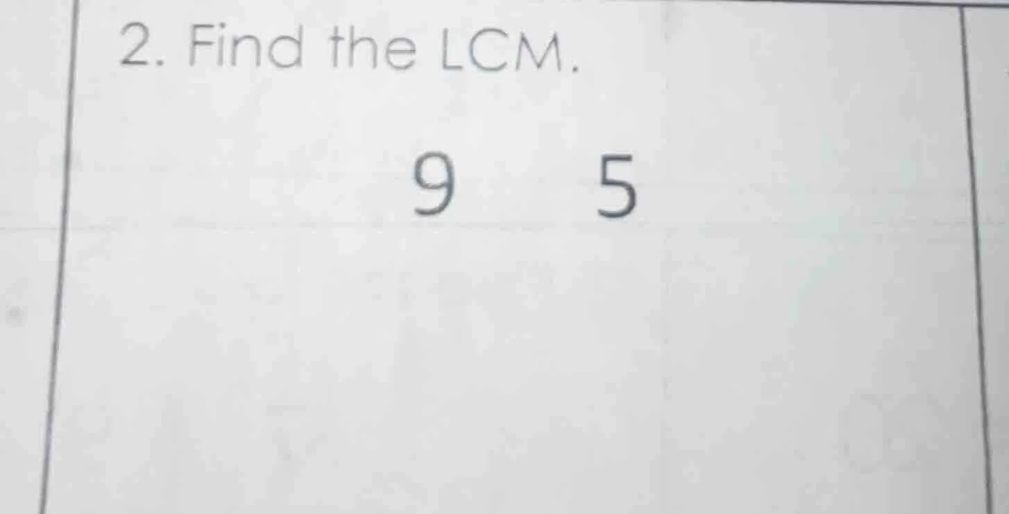 2. find the lcm. 9 5