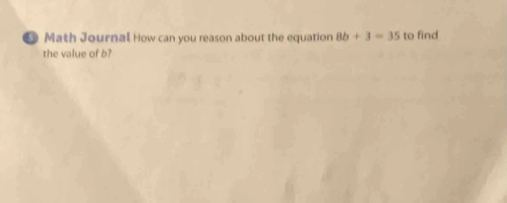 math journal how can you reason about the equation $8b + 3 = 35$ to fin…