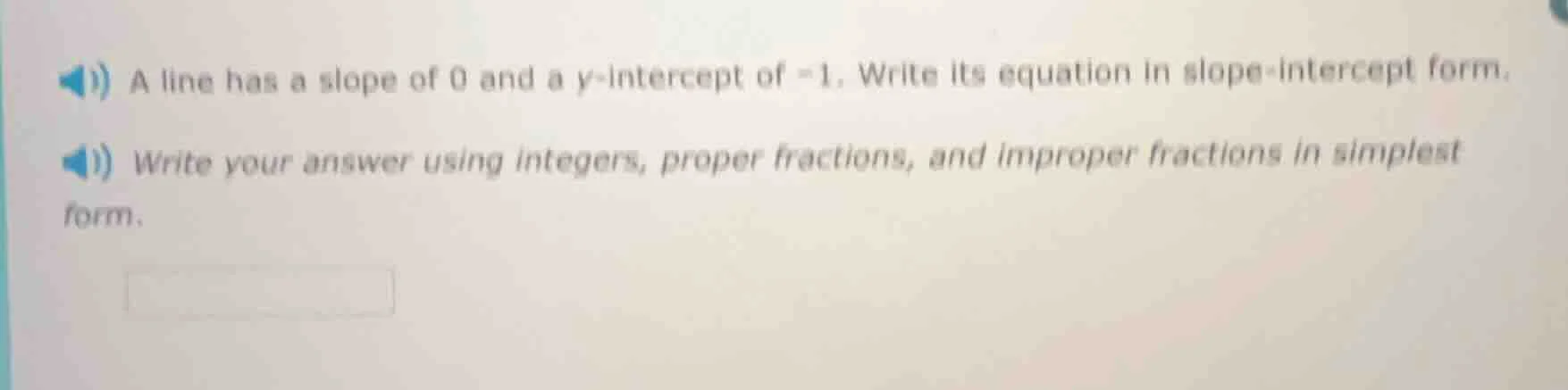1) a line has a slope of 0 and a y-intercept of -1. write its equation …