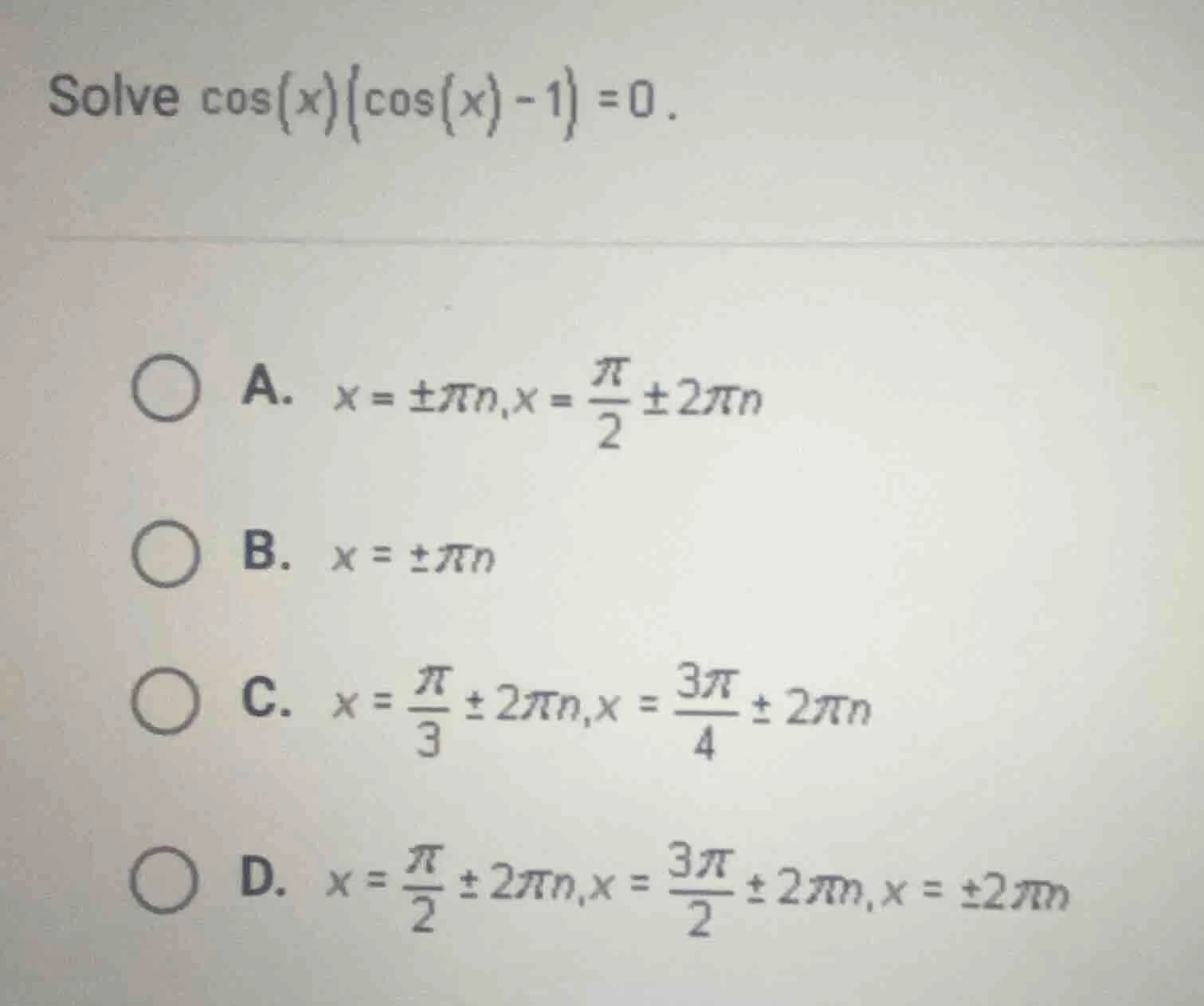 solve \\(\\cos(x)(\\cos(x) - 1) = 0\\).\ \ \\(\\bigcirc\\) a. \\(x = \\…