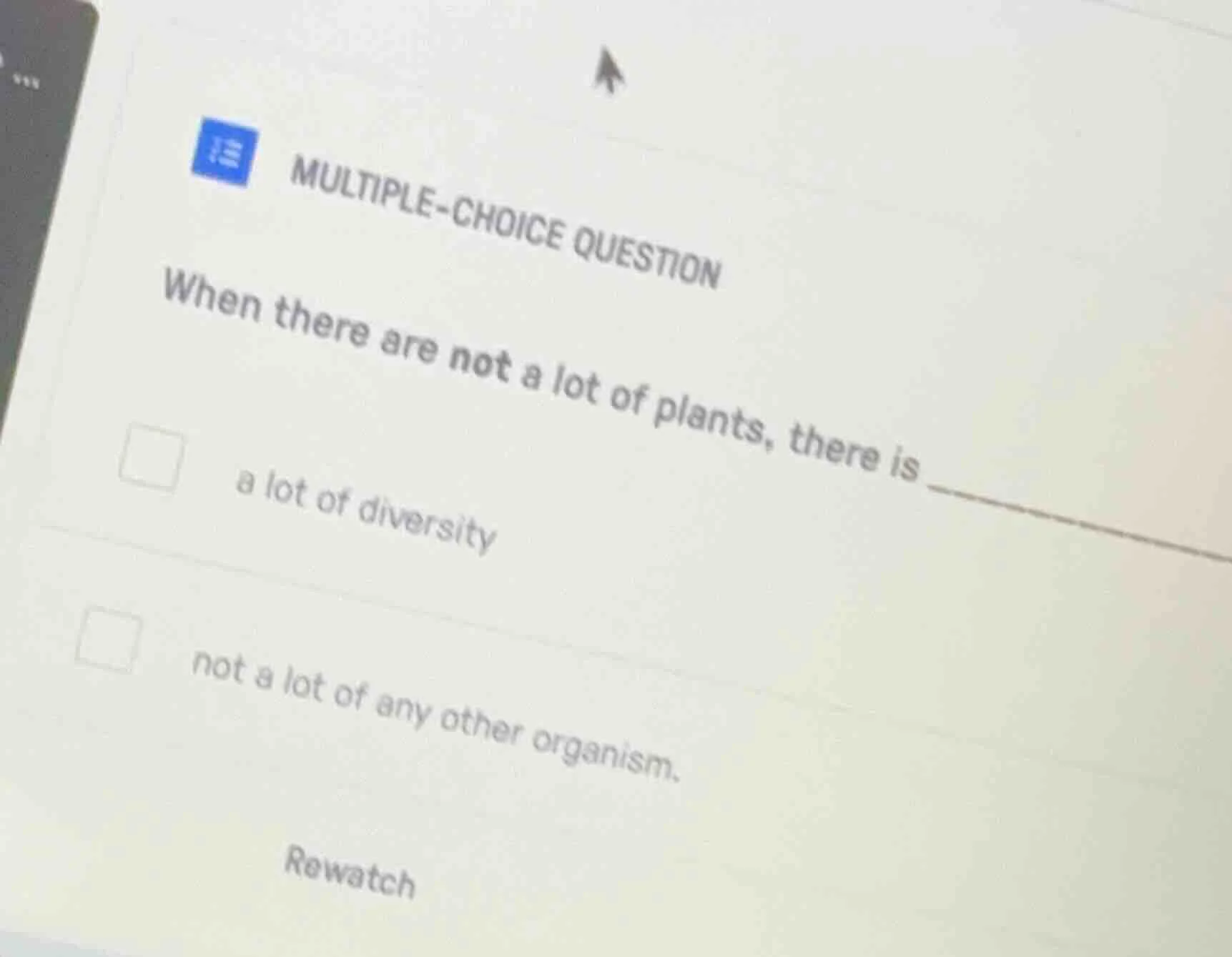 multiple-choice question when there are not a lot of plants, there is _…