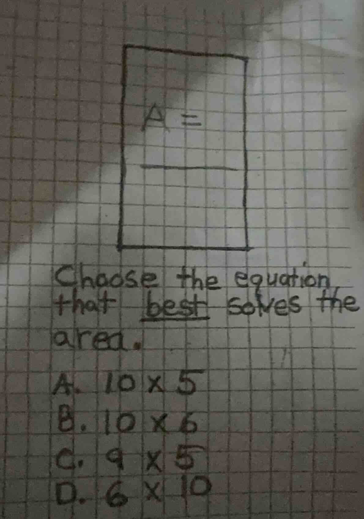 a = choose the equation that best solves the area. a. 10 x 5 b. 10 x 6 …