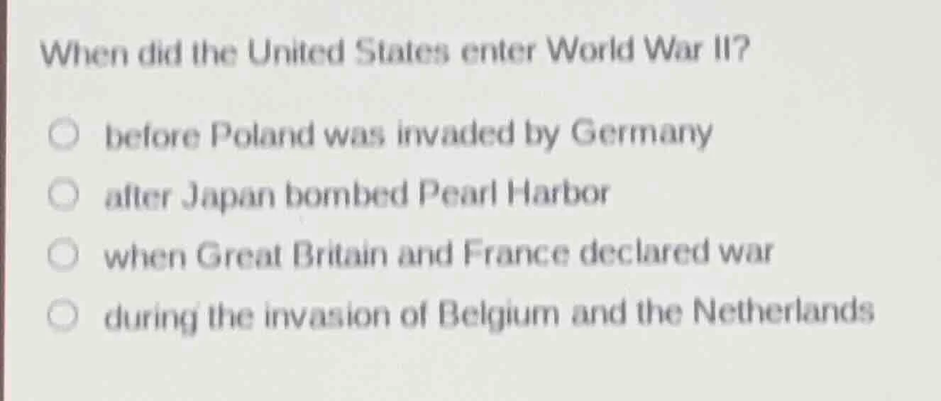 when did the united states enter world war ii? ○ before poland was inva…