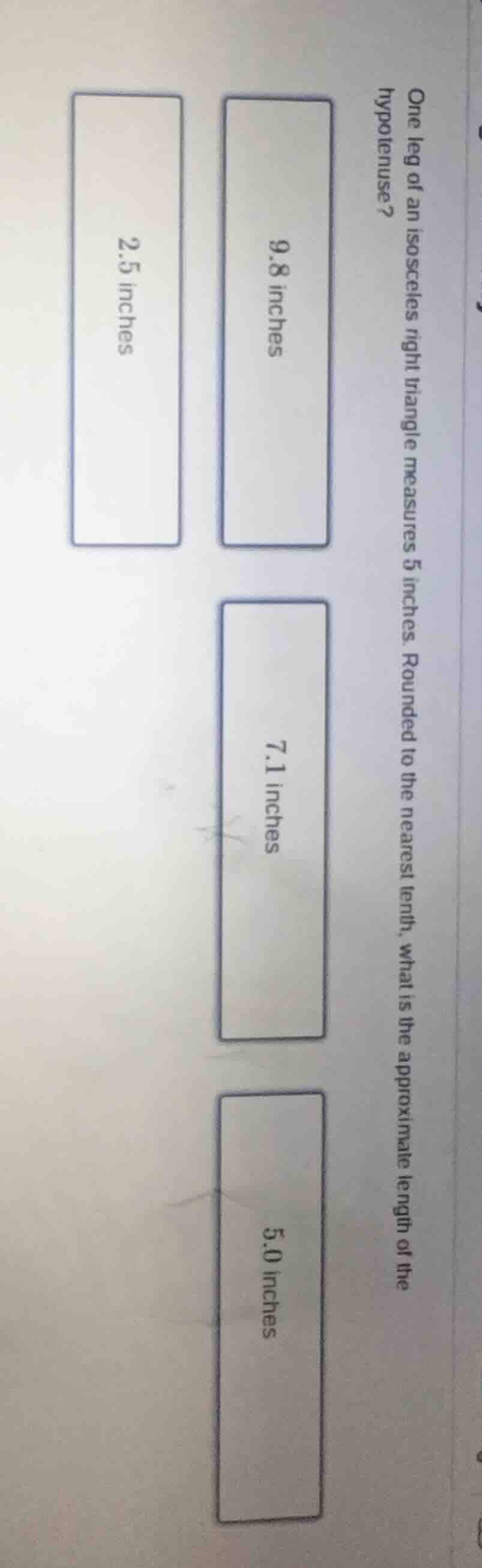 one leg of an isosceles right triangle measures 5 inches. rounded to th…
