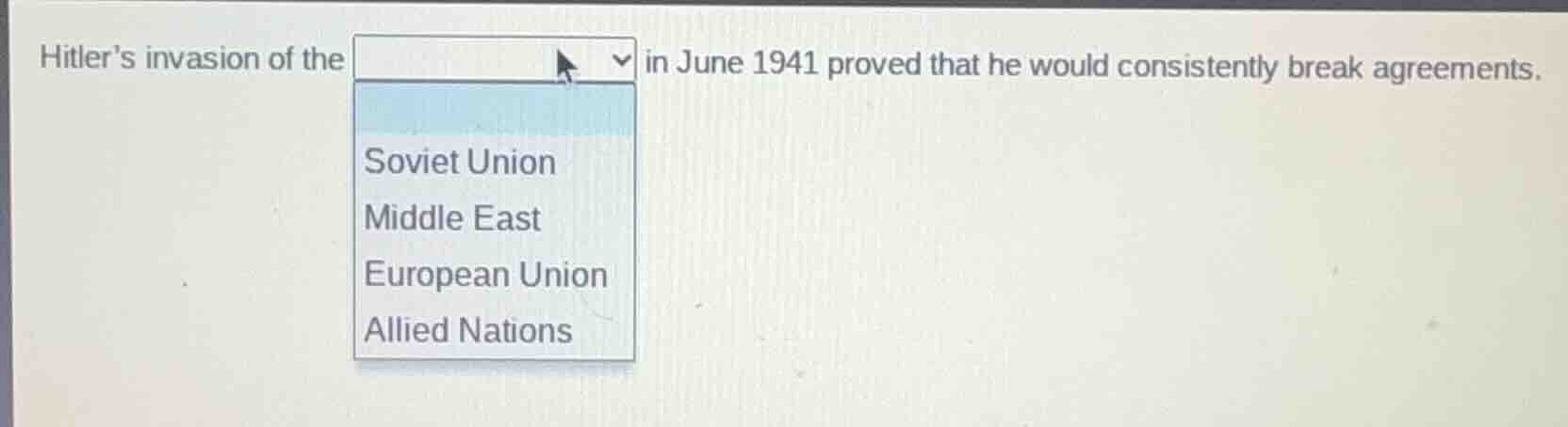 hitlers invasion of the dropdown with options: soviet union, middle eas…
