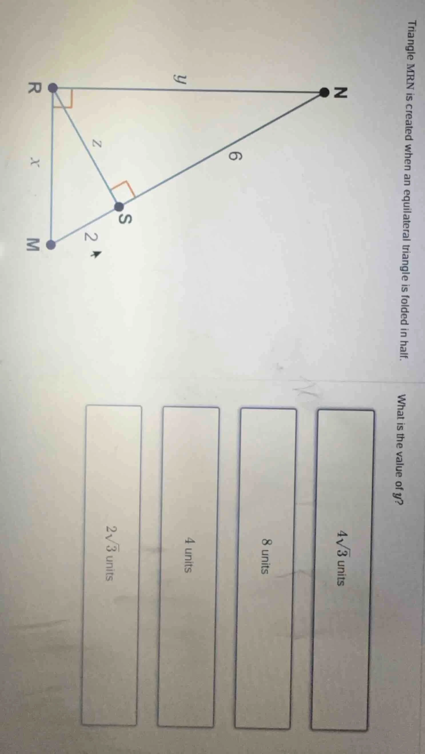 triangle mrn is created when an equilateral triangle is folded in half.…