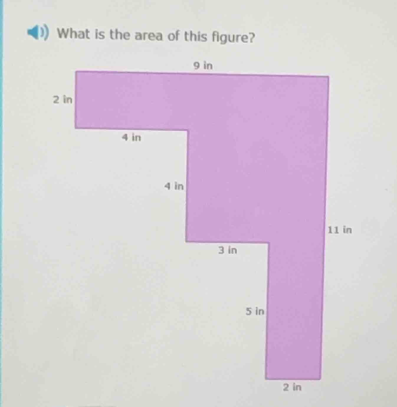 what is the area of this figure? 9 in 2 in 4 in 4 in 3 in 11 in 5 in 2 …
