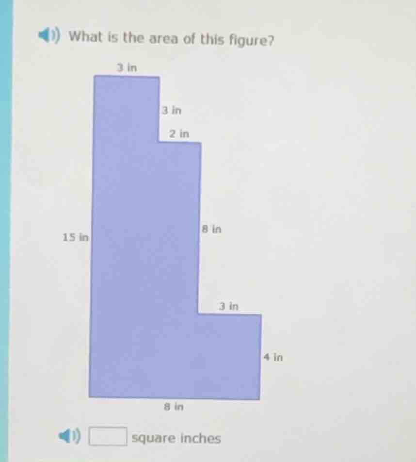 what is the area of this figure? 3 in 3 in 2 in 15 in 8 in 3 in 4 in 8 …