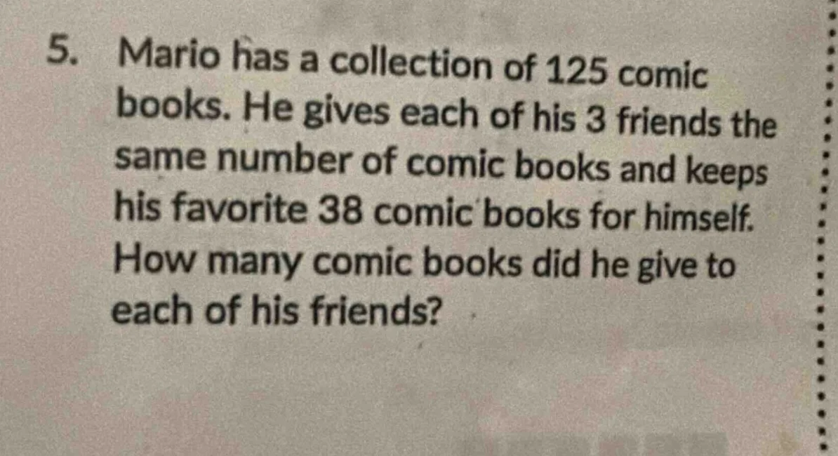 5. mario has a collection of 125 comic books. he gives each of his 3 fr…