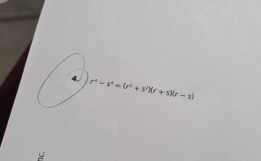 4. $r^4 - s^4 = (r^2 + s^2)(r + s)(r - s)$