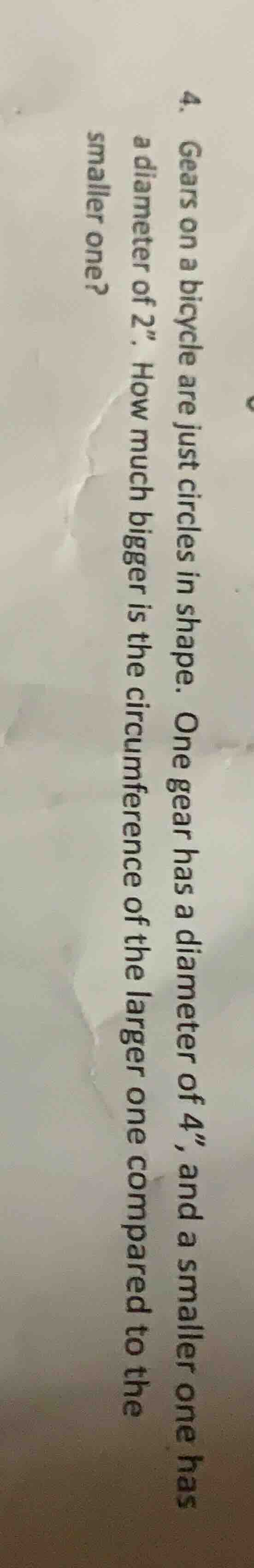 4. gears on a bicycle are just circles in shape. one gear has a diamete…