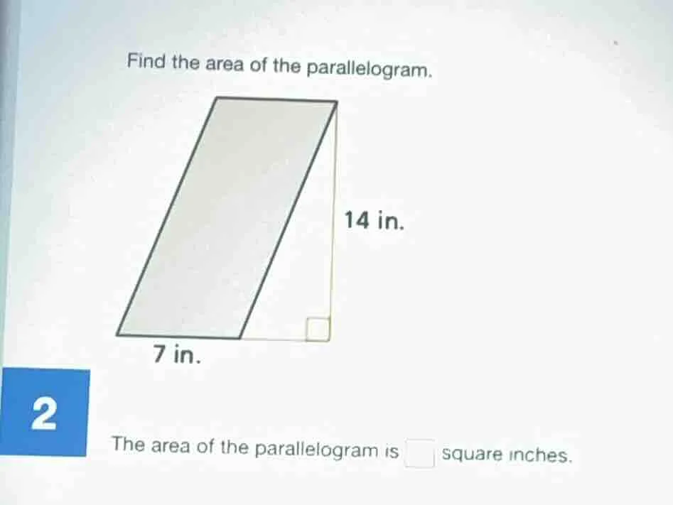 find the area of the parallelogram. 7 in. 14 in. the area of the parall…