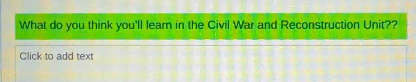 what do you think youll learn in the civil war and reconstruction unit?…