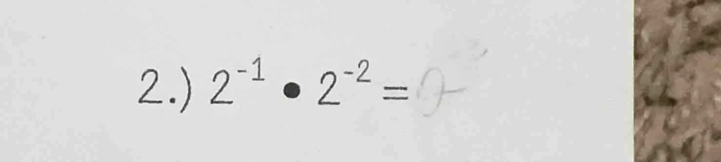 2.) $2^{-1} \\bullet 2^{-2} = $
