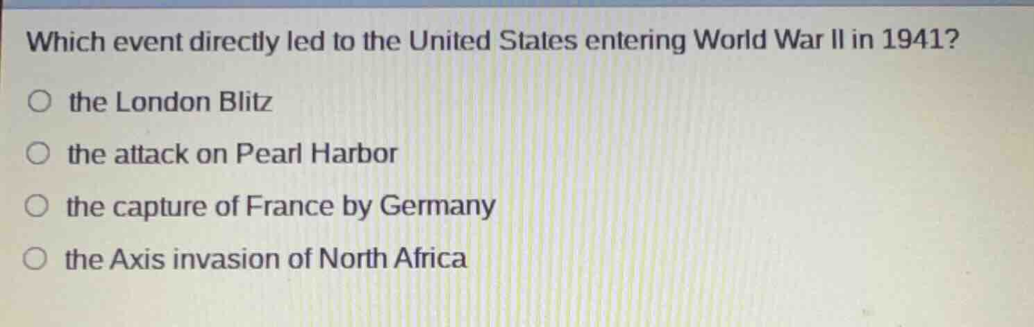 which event directly led to the united states entering world war ii in …