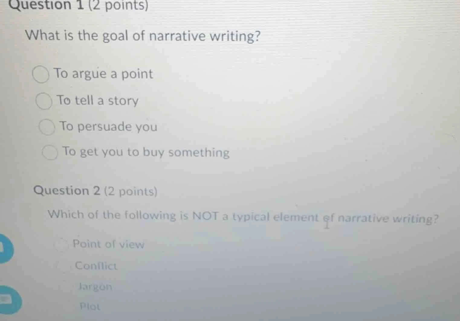 question 1 (2 points) what is the goal of narrative writing? ○ to argue…