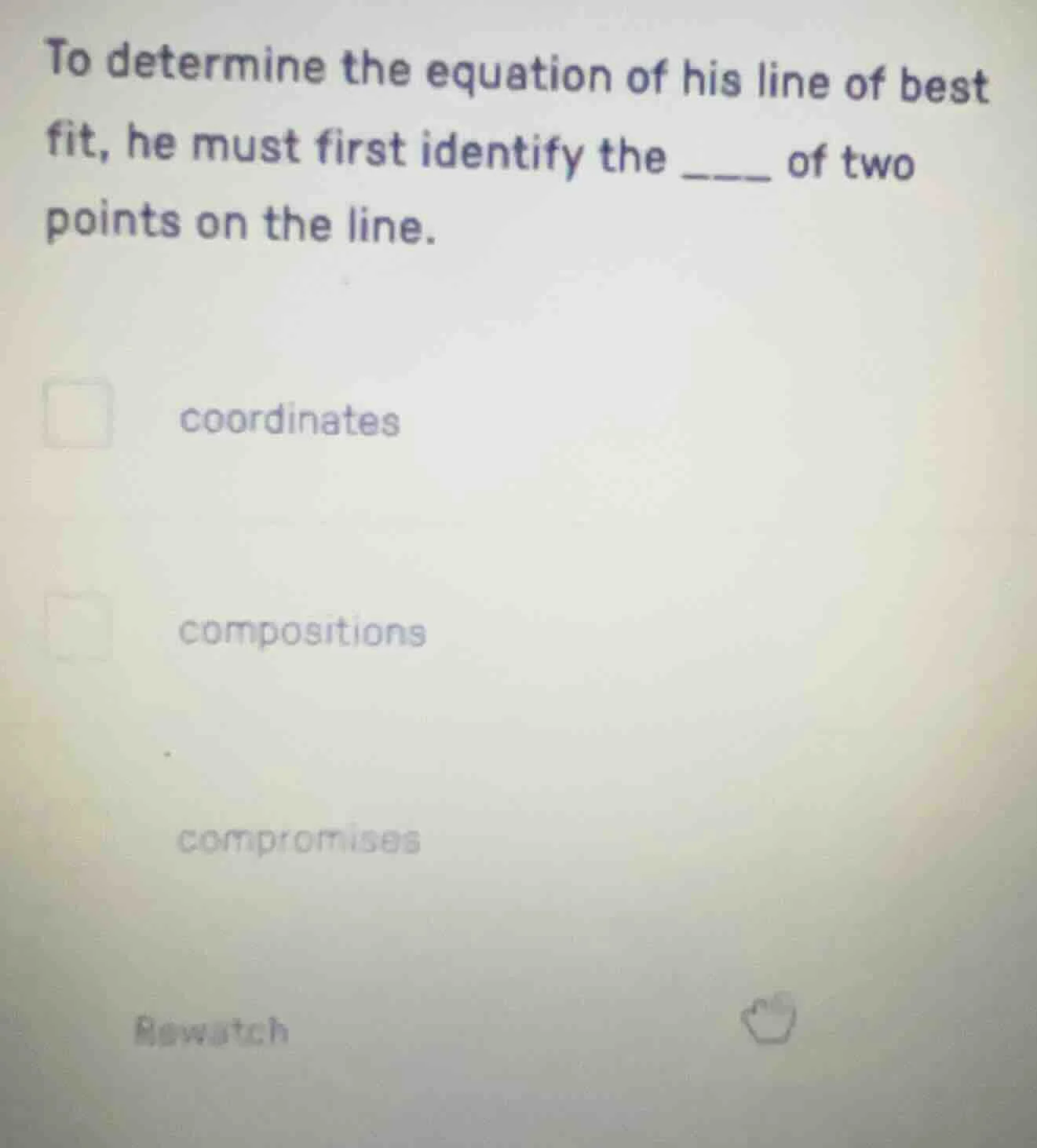 to determine the equation of his line of best fit, he must first identi…