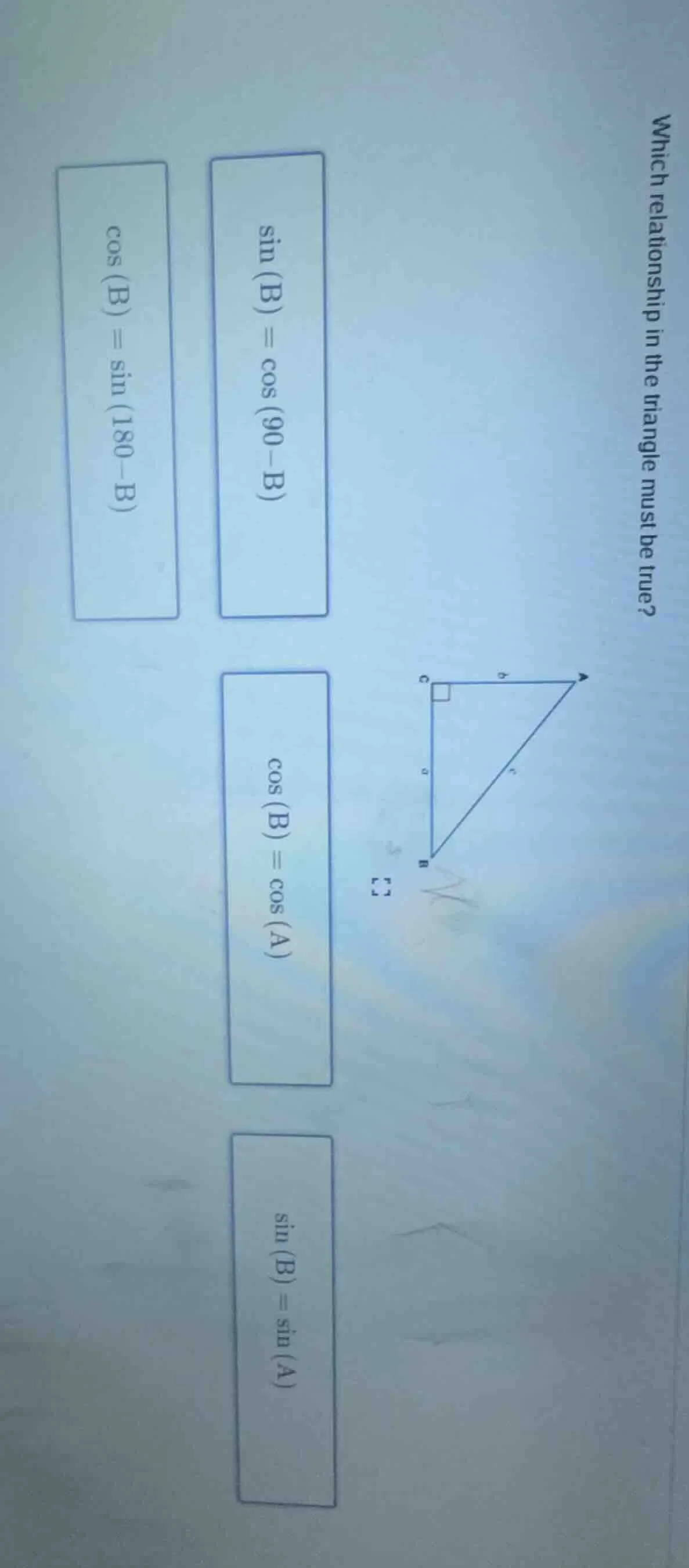 which relationship in the triangle must be true? options: $sin(b) = cos…