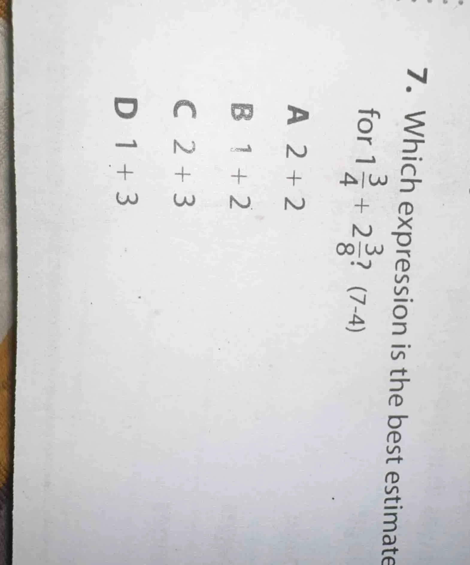 7. which expression is the best estimate for $1\\frac{3}{4} + 2\\frac{3…